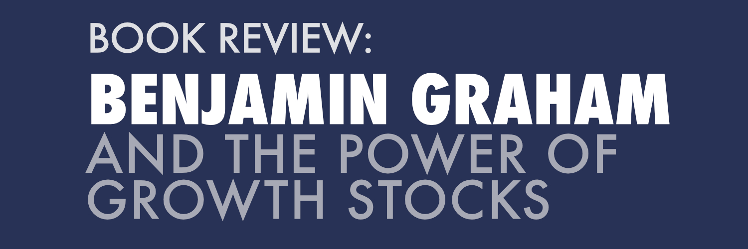 Book Review: Benjamin Graham And The Power of Growth Stocks by Frederick K. Martin