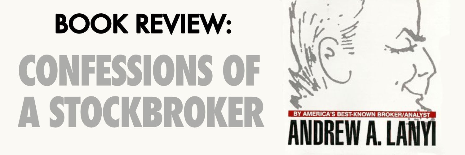 Book Review: Confessions of A Stockbroker by Andrew Lanyi