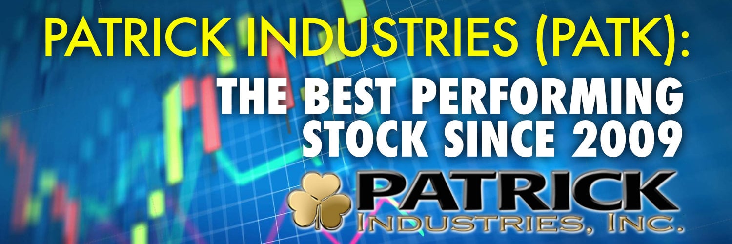 Patrick Industries (PATK): The Best Performing Stock Since 2009