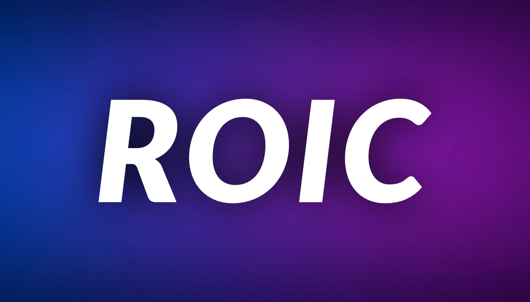 5 Ways to Look at Return on Invested Capital (ROIC) for Microcaps