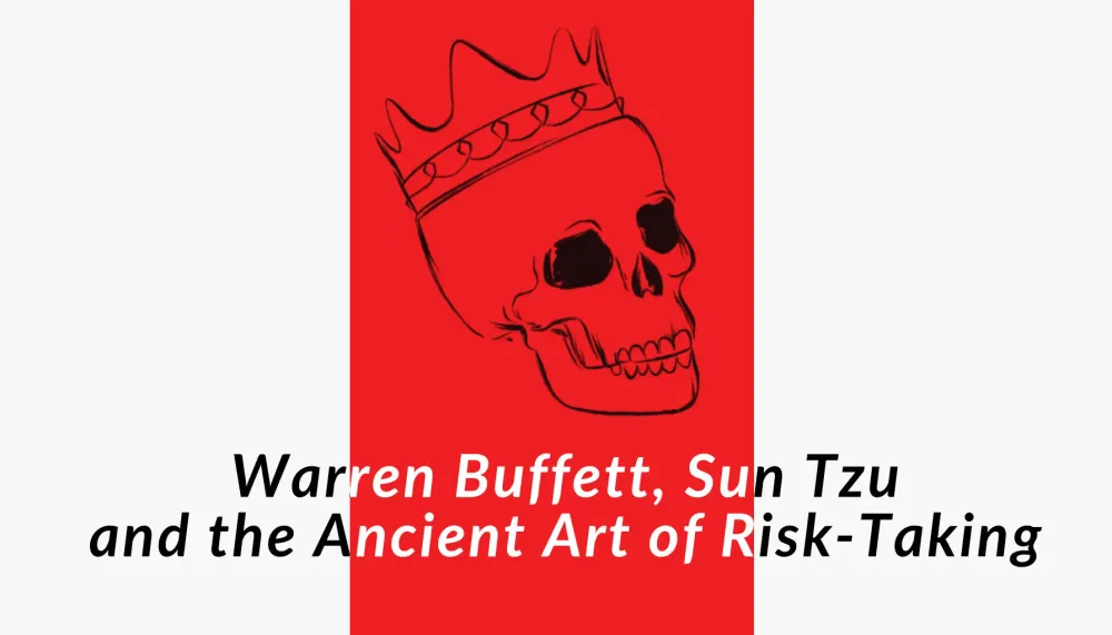 Warren Buffett, Sun Tzu and the Ancient Art of Risk-Taking