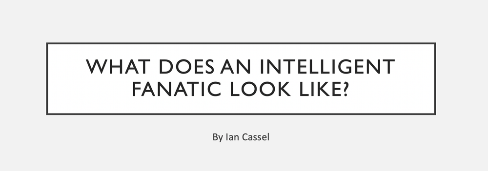 [Presentation] What Does An Intelligent Fanatic Look Like?