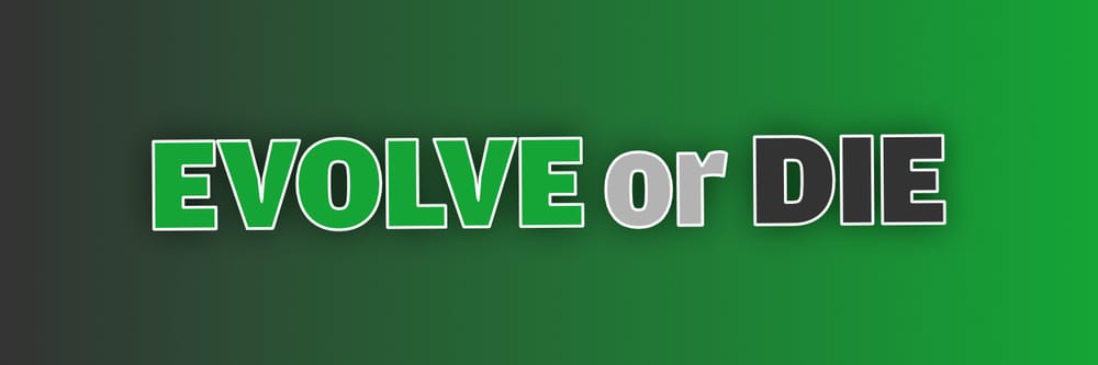 Evolve or Die