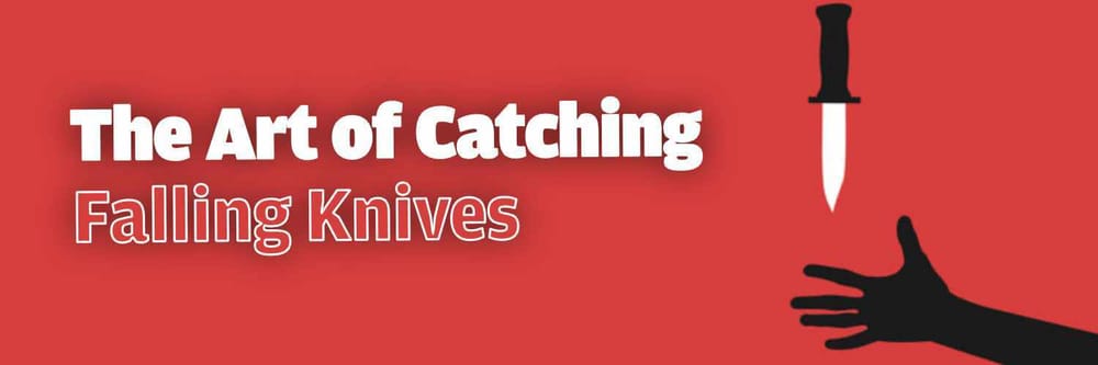 The Art of Catching Falling Knives