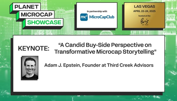 A Candid Buy-Side Perspective on Transformative Microcap Storytelling by Adam Epstein