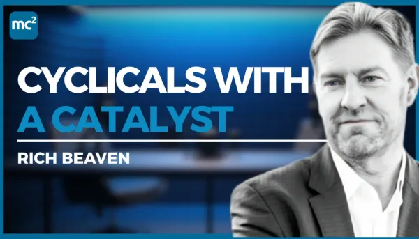 A Club Conversation with Rich Beaven, Cyclicals with a Catalyst