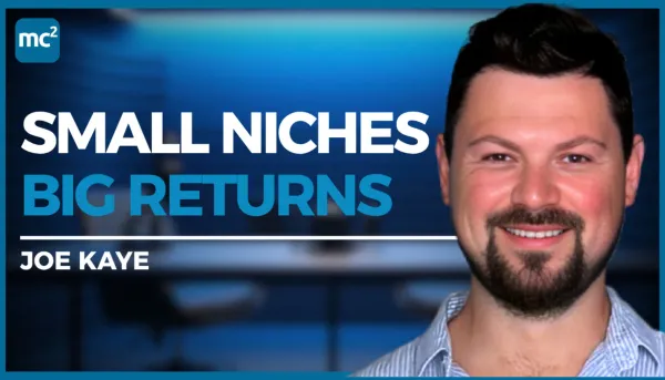 Club Conversation with Joe Kaye, Small Niches, Big Returns