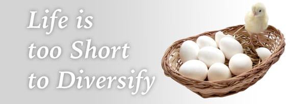 Life Is Too Short To Diversify