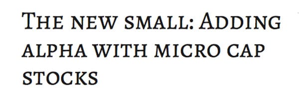 The New Small: Adding Alpha With MicroCap Stocks