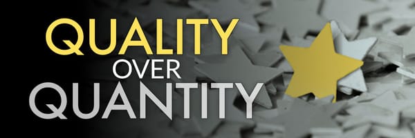 Quality Over Quantity