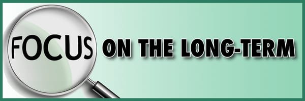 Focus On The Long-Term