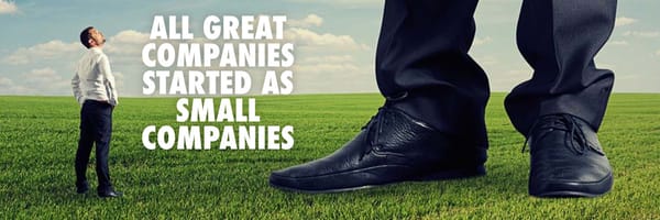 All Great Companies Started As Small Companies