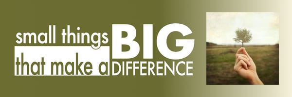 Small Things that Make a Big Difference