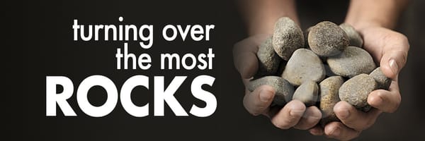 Turning Over the Most Rocks