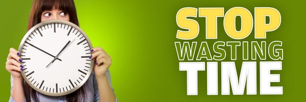 Stop Wasting Time