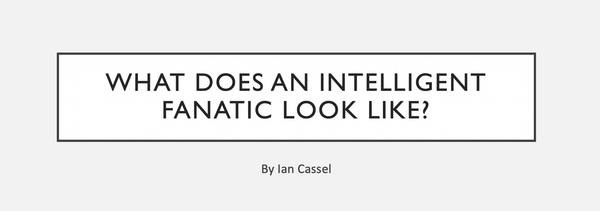 [Presentation] What Does An Intelligent Fanatic Look Like?
