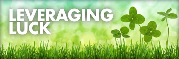 Leveraging Luck