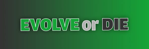 Evolve or Die