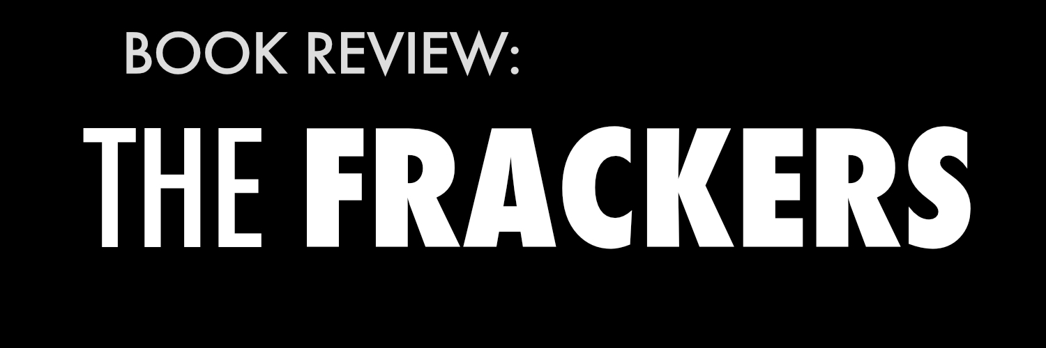 Book Review: The Frackers By Gregory Zuckerman
