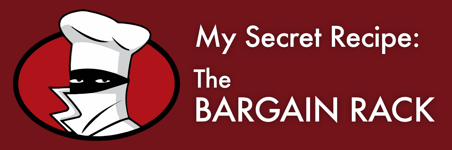My Secret Recipe: The Bargain Rack