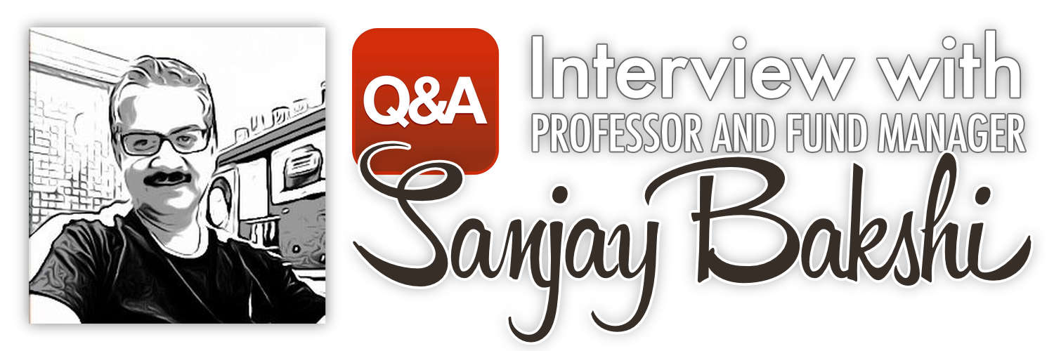 Interview with Professor and Fund Manager Sanjay Bakshi