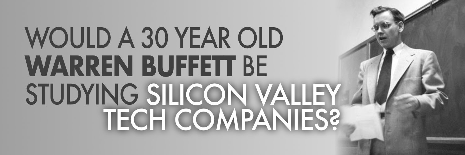 Would a 30 Year Old Warren Buffett be Studying Silicon Valley Tech Companies?