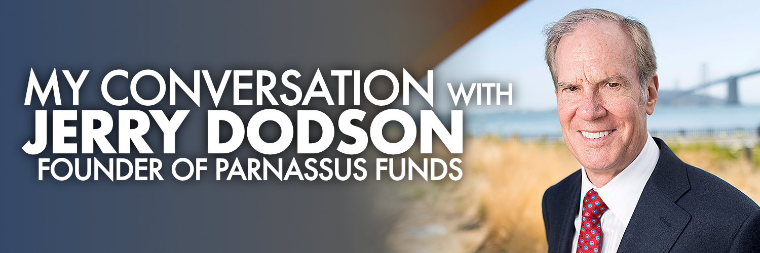 My Conversation With Jerry Dodson, Founder of Parnassus Funds