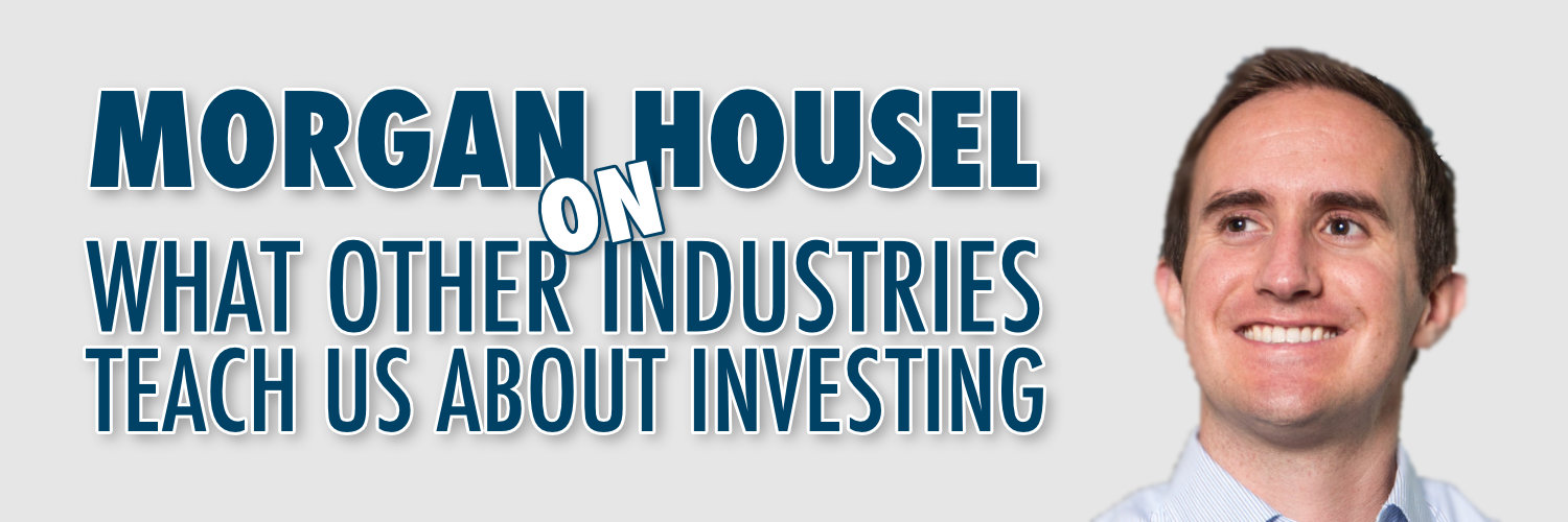 Morgan Housel on What Other Industries Teach Us About Investing