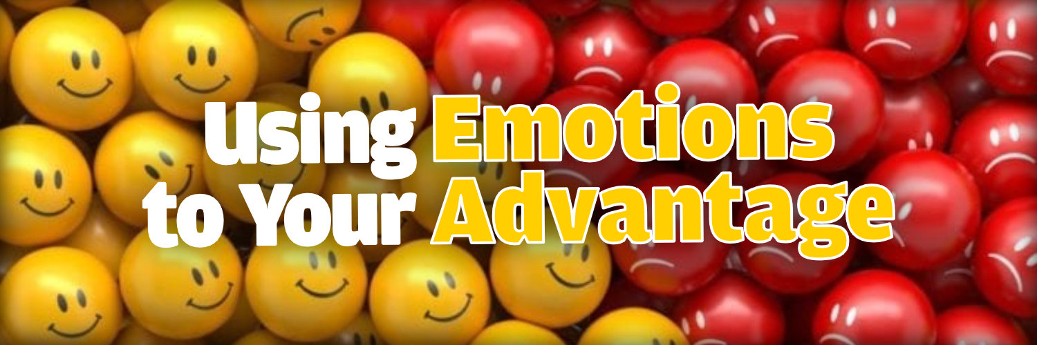 Using Emotions to Your Advantage