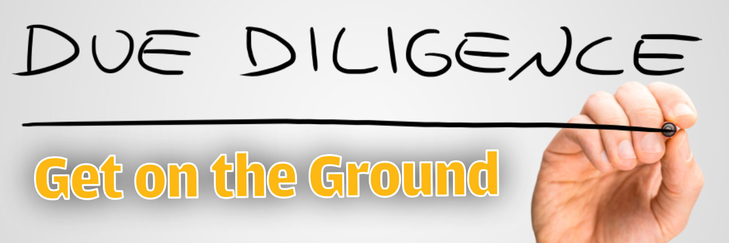 ￼Due Diligence - Get On The Ground