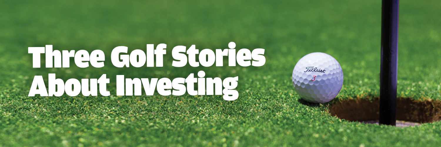 Three Golf Stories About Investing