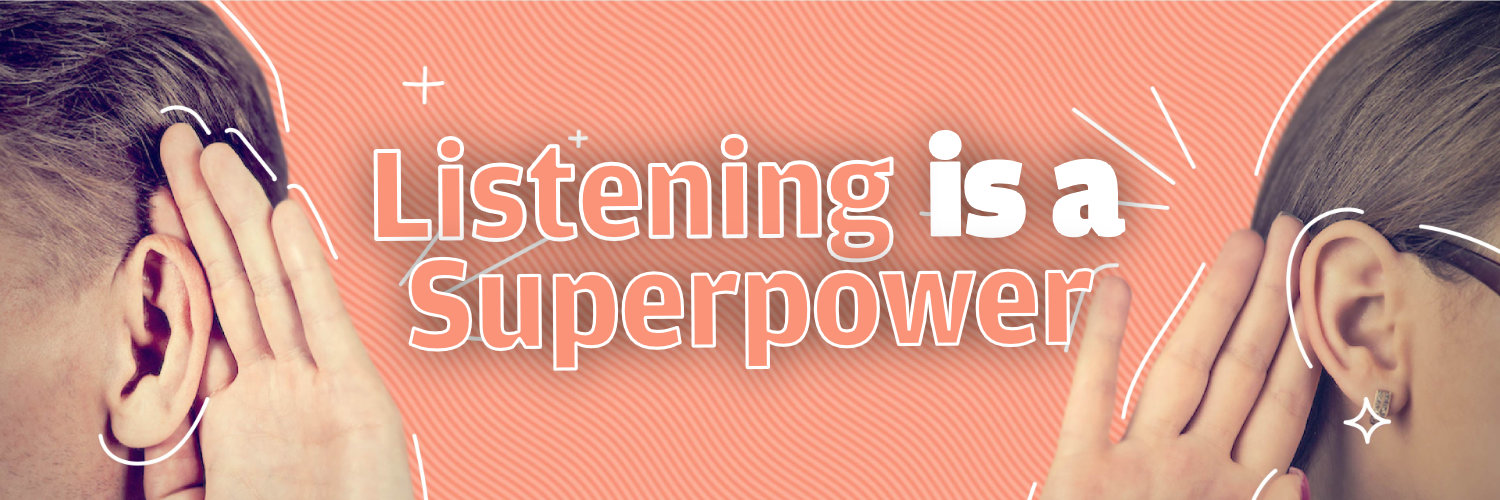 Listening is a Superpower